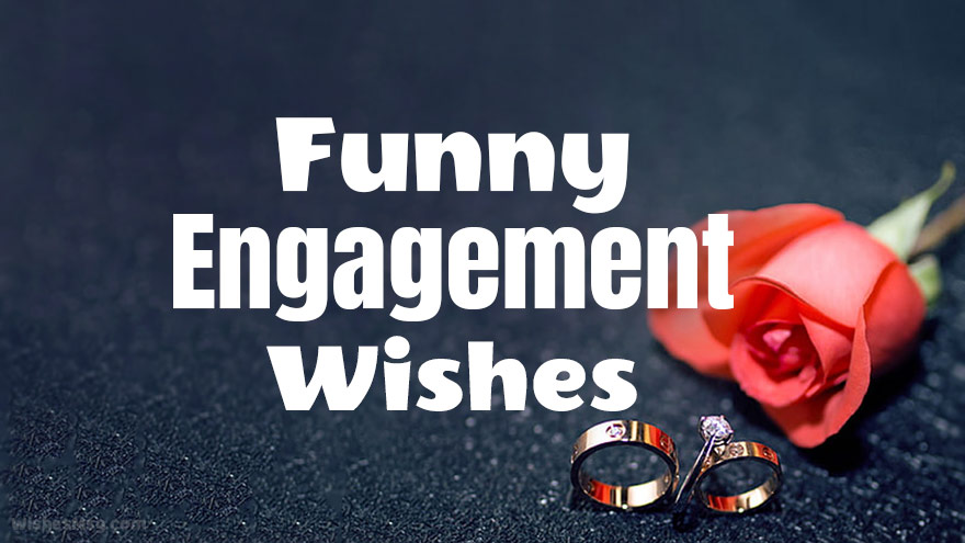 Funny Engagement Wishes For The Happy Couple