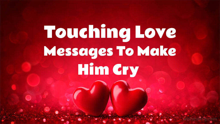 touching love messages to make him cry after breakup