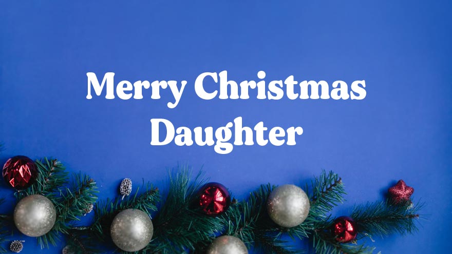 60+ Merry Christmas Wishes for Daughter