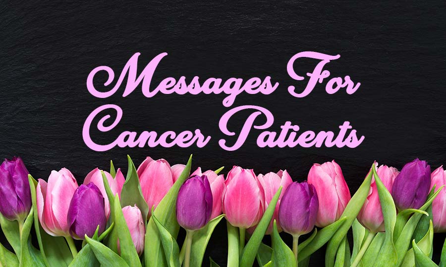 100+ Positive Messages For Cancer Patients