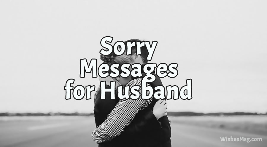 100+ Sorry Messages and Quotes For Husband