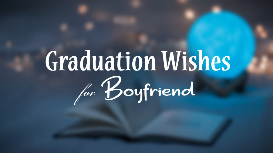 40+ Graduation Wishes For Boyfriend
