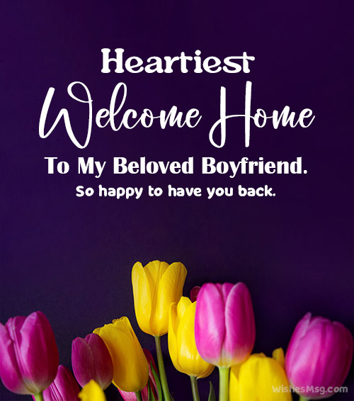 welcome back home messages for boyfriend