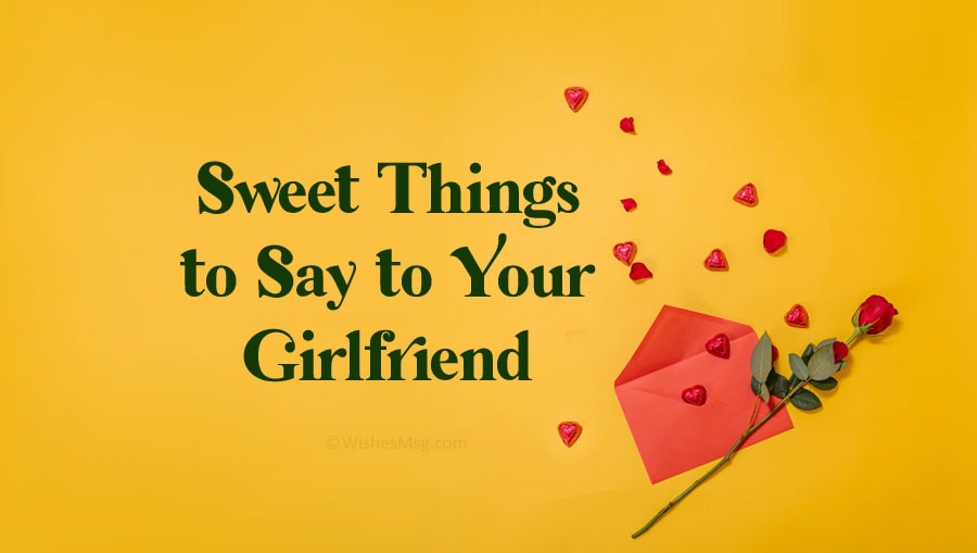 sweet things to say to your girlfriend to make her smile