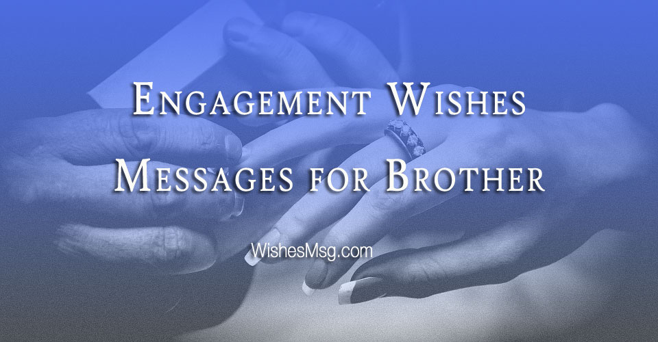 Engagement Wishes For Brother - Congratulation Messages