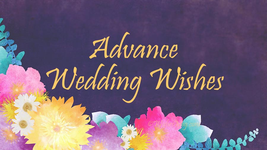 Advance Wedding Wishes and Messages