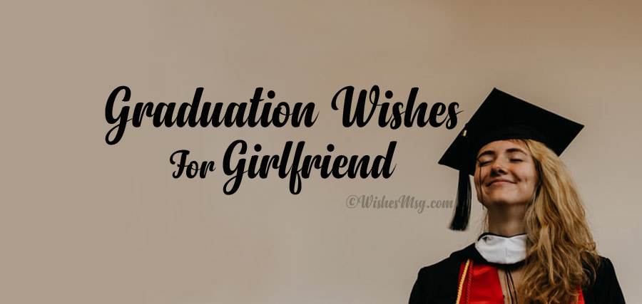 Graduation Wishes For Girlfriend - Congratulations Messages