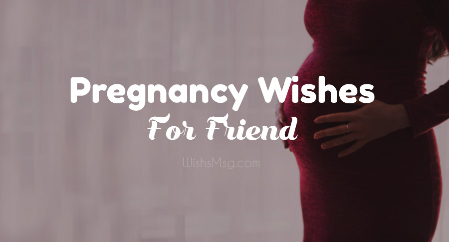 Pregnancy Wishes for Friend - Congratulations Messages