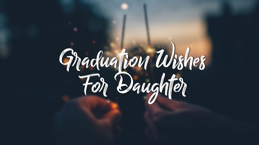 60+ Graduation Wishes For Daughter