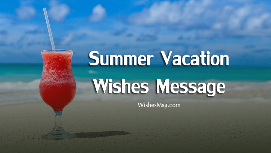 Summer Vacation Wishes, Messages and Quotes