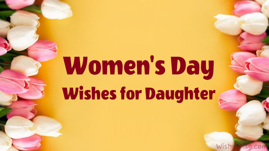 Women's Day Wishes and Quotes For Daughter