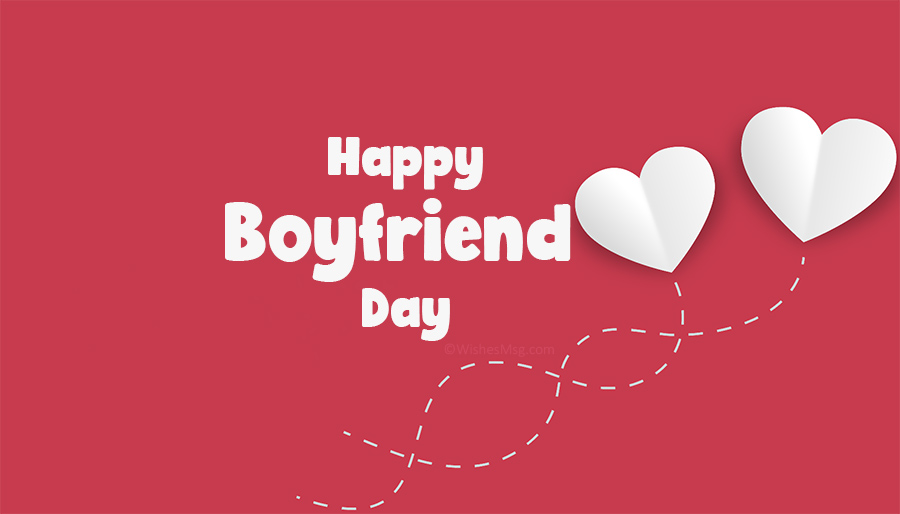 Happy Boyfriend Day - Wishes, Messages and Quotes
