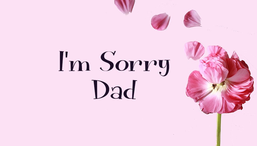60+ Sorry Messages and Apology Quotes For Dad