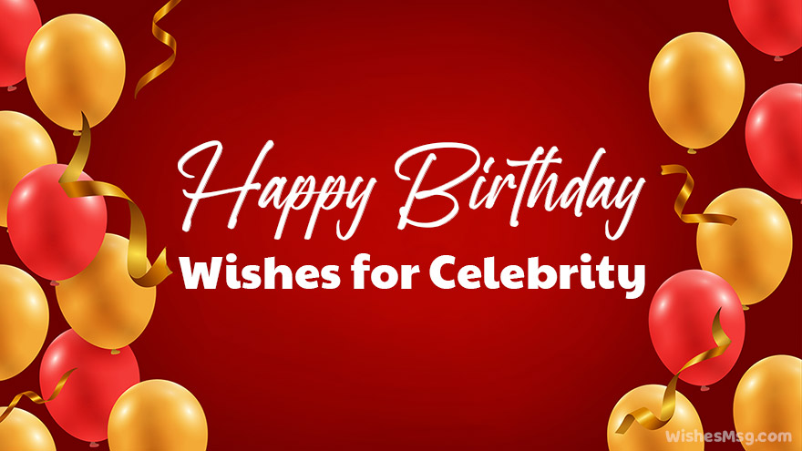 Celebrity Birthday Wishes and Messages