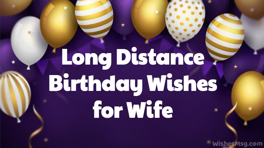 Long Distance Birthday Wishes For Wife