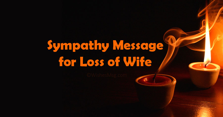 70+ Sympathy & Condolence Messages for Loss of Wife